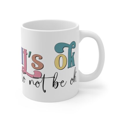 Motivational 11oz Mug "It's Okay to Not Be Okay" - Image 4
