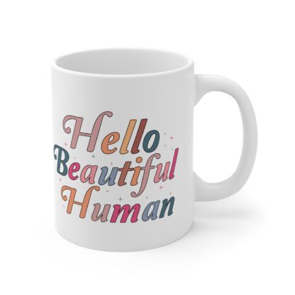 Inspirational 11oz Mug - 'Hello Beautiful Human' - Image 4