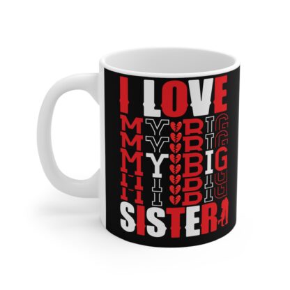 I Love My Big Sister Mug, Friendship Gift, Sisterhood Coffee Cup, Birthday Gift for Sister, Family Love Mug - Image 3