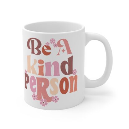 Be A Kind Person Mug 11oz - Inspirational Coffee Cup for Acts of Kindness - Image 4