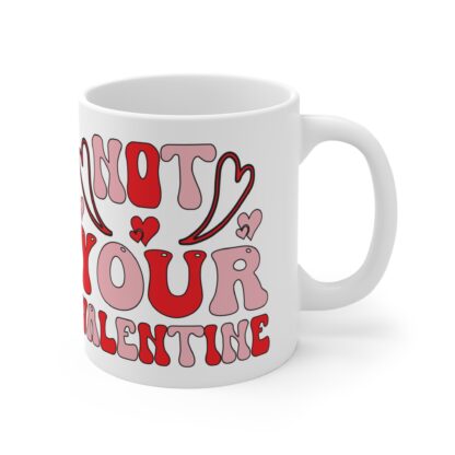Funny Valentine's Day Mug - "Not Your Valentine" - 11oz Ceramic Coffee Cup - Image 4