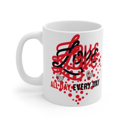 Love All Day Every Day Mug - 11oz - Perfect Gift for Valentine's Day & Daily Inspiration - Image 3