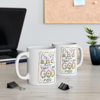 Inspirational God Mug - Be Still and Know - 11oz Coffee Cup