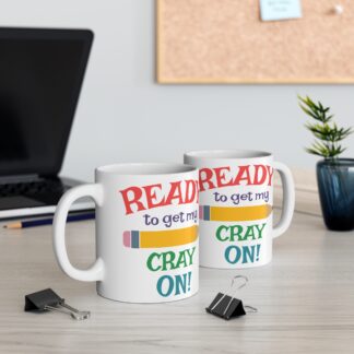 Colorful Teacher's Mug - "Ready to Get My Cray On!" - Fun Gift for Educators