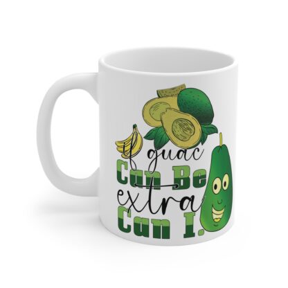 Funny Avocado Mug – "Guac Can Be Extra, Can I?" 11oz Coffee Cup - Image 3