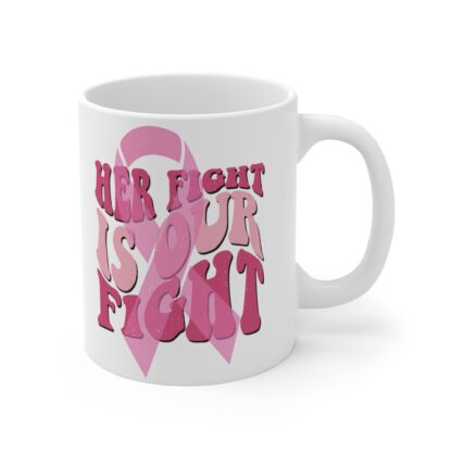 Empowering 11oz Pink Ribbon Mug | Breast Cancer Awareness | "Her Fight is Our Fight" - Image 4