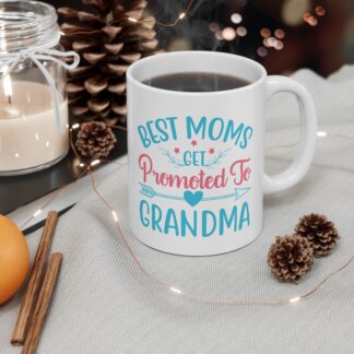 Best Mom's Get Promoted To Grandma | White Ceramic Mug 11oz