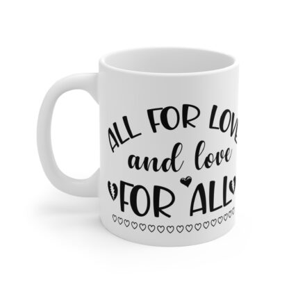 All for Love Inspirational Mug - 11oz White Coffee Cup for Every Occasion - Image 3