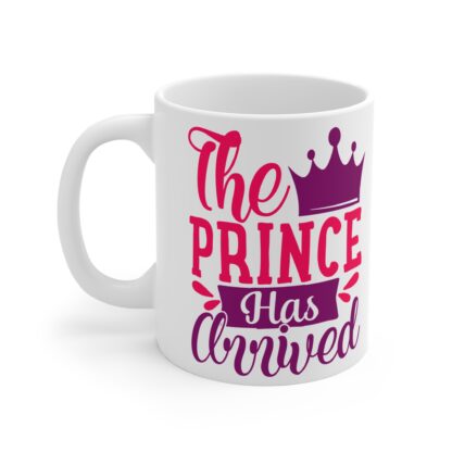 The Prince Has Arrived | White Ceramic Mug 11oz - Image 3