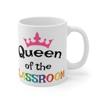 Queen of the Classroom Mug - 11oz Teacher Gift - Image 4