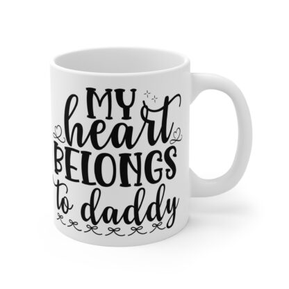 Heart Belongs to Daddy Coffee Mug - 11oz Gift for Dad - Image 4