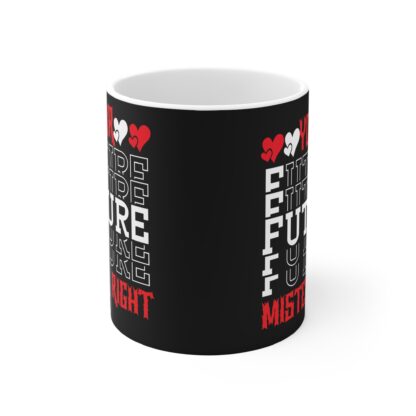 Your Future Mug - Fun Black Coffee Cup for Mister Right - Image 2