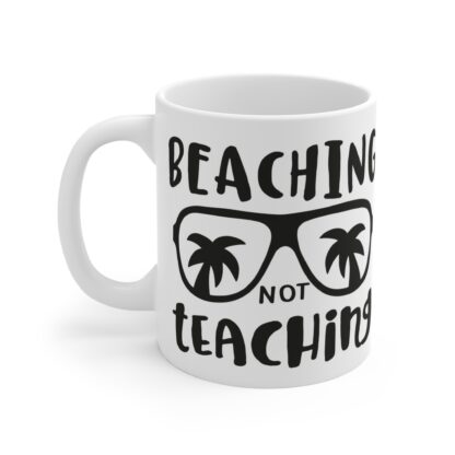 Beach-Themed Mug - "Beaching Not Teaching" - Perfect Gift for Teachers and Summer Lovers - Image 3