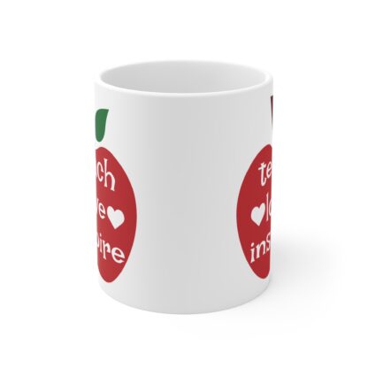 Inspirational Teacher Mug - Teach Love Inspire - 11oz Ceramic Coffee Cup - Image 2