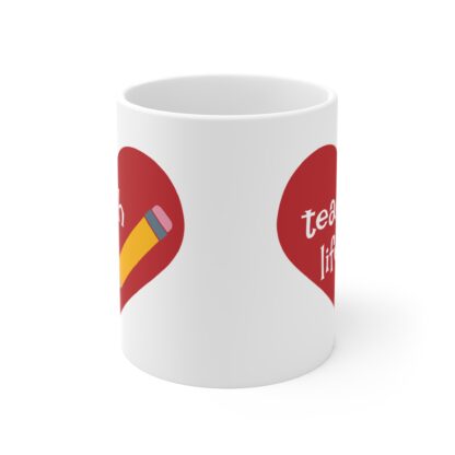 Teach Life Heart Mug - 11oz Teacher Gift Coffee Cup - Image 2