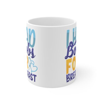 I Had Boobs For Breakfast | White Ceramic Mug 11oz - Image 2