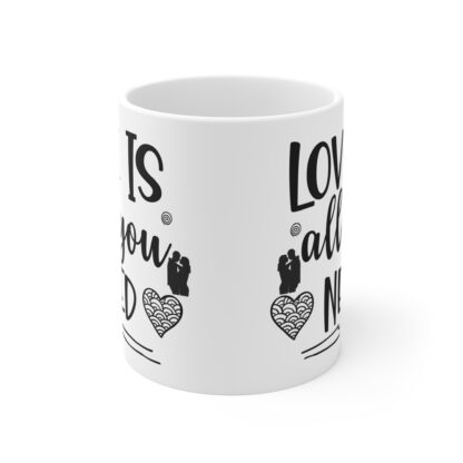Love Is All You Need 11oz Coffee Mug - Perfect Gift for Couples - Image 2