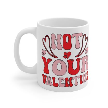 Funny Valentine's Day Mug - "Not Your Valentine" - 11oz Ceramic Coffee Cup - Image 3