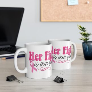 Inspirational Breast Cancer Awareness Mug - 11oz | 'Her Fight is Our Fight'