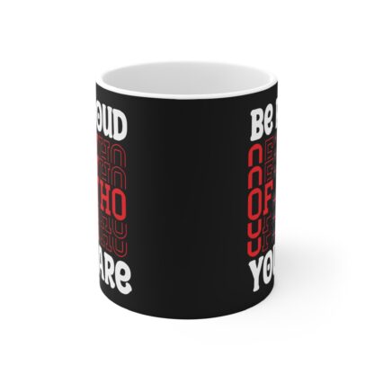 Inspirational 11oz Mug - 'Be Proud of Who You Are' - Perfect Gift for Self-Love and Motivation - Image 2