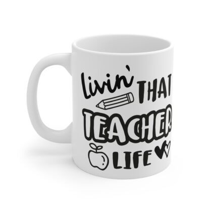 Teacher Appreciation Mug - 'Livin' That Teacher Life' 11oz Ceramic Cup - Image 3
