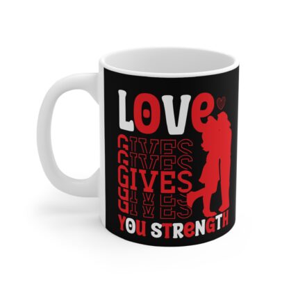 Love Gives You Strength Mug - 11oz Inspirational Coffee Cup for Couples - Image 3