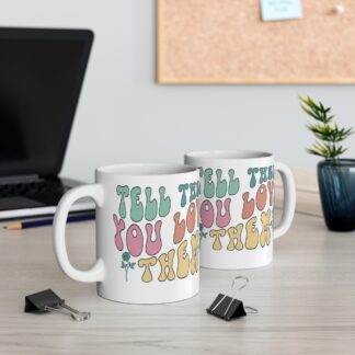 Colorful Love Message Mug - Tell Them You Love Them - 11oz Coffee Cup for Meaningful Gifts
