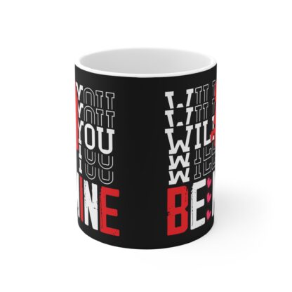 Romantic 11oz Mug - "Will You Be Mine?" Love Design - Image 2