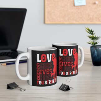 Love Gives You Strength Mug - 11oz Inspirational Coffee Cup for Couples