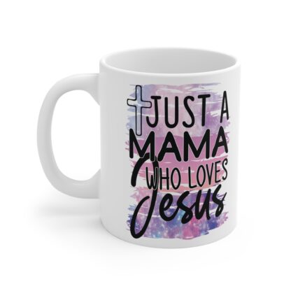 Just a Mama Who Loves Jesus Mug - 11oz Inspirational Christian Gift - Image 3