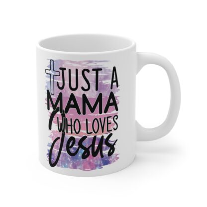 Just a Mama Who Loves Jesus Mug - 11oz Inspirational Christian Gift - Image 4