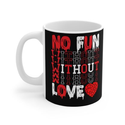 No Fun Without Love Mug - 11oz Black Coffee Cup for Romantic Moments - Image 3