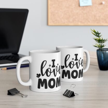 I Love Mom Mug - 11oz Coffee Cup for Mother's Day & Special Occasions