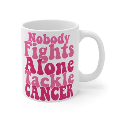 Inspirational Cancer Awareness Mug - "Nobody Fights Alone, Tackle Cancer" - Image 4