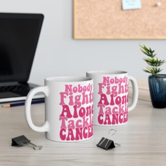 Inspirational Cancer Awareness Mug - "Nobody Fights Alone, Tackle Cancer"