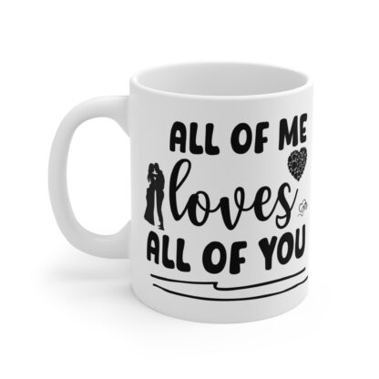 Romantic Love Mug - "All of Me Loves All of You" - Perfect Gift for Couples - Image 3