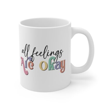 All Feelings Are Okay 11oz Mug - Inspirational Drinkware for Mindfulness - Image 4