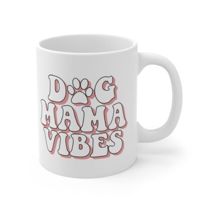 Dog Mama Vibes Mug - 11oz Coffee Cup for Dog Lovers - Image 4