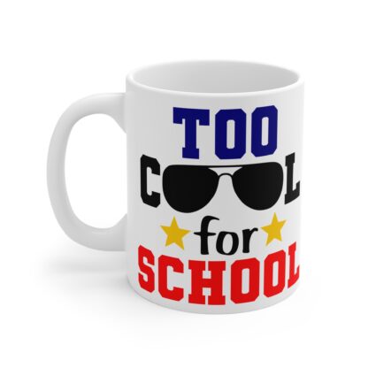Too Cool for School Mug - Fun 11oz Student Coffee Cup - Image 3