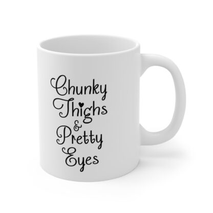 Chucky Thighs & Pretty Eyes | White Ceramic Mug 11oz - Image 4
