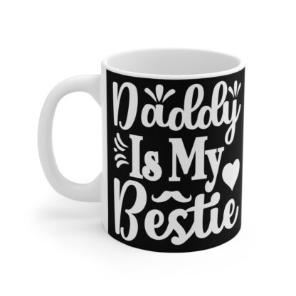Daddy Is My Bestie Mug - Cute Coffee Cup for Dad, Father's Day Gift, Birthday Present, Family Celebration, Coffee Lovers - Image 3