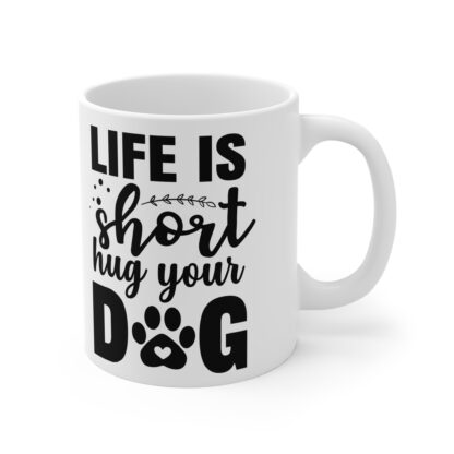 Life Is Short Dog Lover Mug - Perfect Gift for Pet Owners, Dog Lovers, Animal Lovers, Coffee Mug, Cute Pet Mug - Image 4