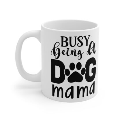 Busy Being A Dog Mama | Mug 11oz - Image 3