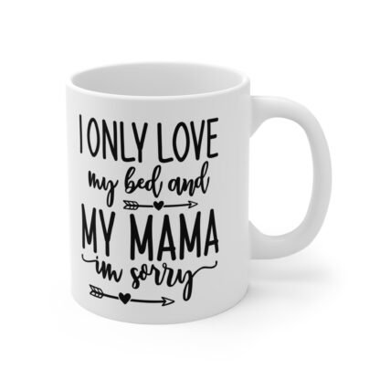 I Only Love My Bed and My Mama Coffee Mug, Funny Gift for Mom, Unique Mother's Day Present, Cute Home Decor, Black and White Design - Image 4