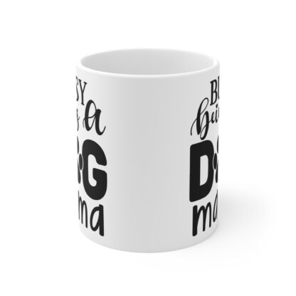 Busy Being A Dog Mama | Mug 11oz - Image 2