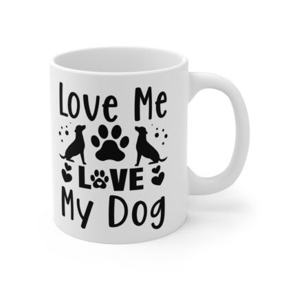 Dog Lover's Mug - Love Me, Love My Dog - Perfect Gift for Pet Owners, Dog Mom, Dog Dad, Animal Lovers, Birthday, Holiday - Image 4
