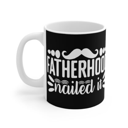 Fatherhood Nailed It Mug - Perfect Gift for Dads, Funny Coffee Cup, Father's Day Present, Dad Joke Mug, Gift for New Fathers - Image 3