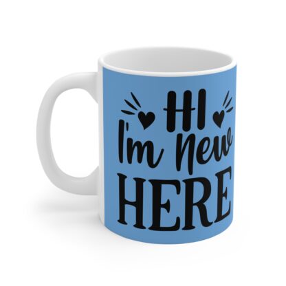 HI I'm New Here Mug - Perfect for New Beginnings, Welcome Gifts, Cute Coffee Cup, Fun Design for Home or Office, Ideal for Birthdays - Image 3