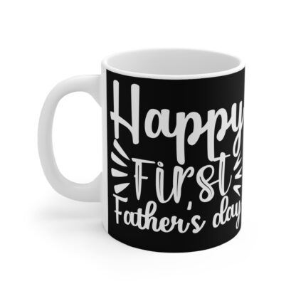 Happy First Father's Day Mug | 11oz Coffee Cup | Perfect New Dad Gift | Celebrate First Father's Day | Black Ceramic Mug - Image 3