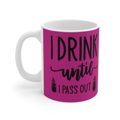 Drink Until I Pass Out, Funny Coffee Cup, Celebration Mug - Image 3